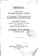 Memoria ó reseña extensa de las disertaciones, discusiones públicas y demás trabajos habidos en la Academia Matritense de Jurisprudencia y Legislación durante el año académico de 1870 á 1871