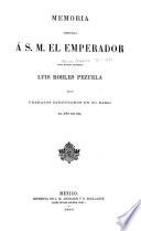 Memoria presentada a S.M. el Emperador por el Ministro de Fomento Luis Robles Pezuela de los trabajos ejecutados en su ramo el año de 1865