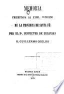 Memoria presentada al Exmo.Gobierno de la Provincia de Santa Fé