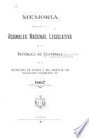 Memoria presentada por la Secretaría de Relaciones Exteriores de la República de Guatemala a la Asamblea Legislativa en ...