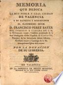 Memoria que dedica la Ciudad de Valencia a D. Francisco Perez Bayer ...