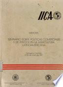 Memoria: Seminario Sobre Politicas Comerciales y de Precios en la Agricultura Latinoamericana