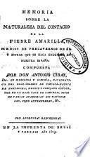 Memoria sobre la naturaleza del contagio de la fiebre amarilla, medios para precavernos de él y evitar que se haga endémico en nuestra España