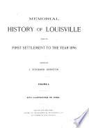Memorial History of Louisville from Its First Settlement to the Year 1896
