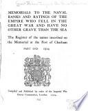 Memorials to the Naval Ranks and Ratings of the Empire who Fell in the Great War and Have No Other Grave Than the Sea ...