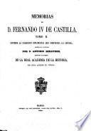 Memorias de D. Fernando IV. de Castilla. Tom. 1. contiene la cro ́nica de dicho rey, (Tom 2 contiene la colecio ́n di ́plomatico que compruebo la cro ́nica)
