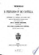 Memorias de D. Fernando IV. de Castilla. Tom. 1. contiene la crónica de dicho rey, (Tom 2 contiene la coleción díplomatico que compruebo la crónica)