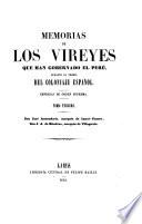 Memorias de los vireyes que han gobernado el Perú