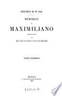 Memorias de Maximiliano Traducidas por Don Jose Linares y Don Luis Mendez