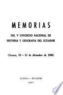 Memorias del V Congreso Nacional de Historia y Geografía del Ecuador, Cuenca 10-13 de diciembre de 1986