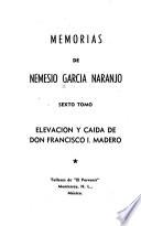 Memorias: Elevación y caída de don Francisco I. Madero
