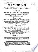 Memorias instructivas y curiosas, sobre agricultura, comercio, industria, economía, chymica, botánica, historia natural ...