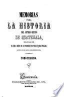 Memorias para la historia del antiguo reyno de Guatemala