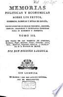 Memorias politicas y económicas sobre los frutos, comercio, fábricas y minas de España ...
