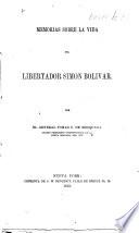 Memorias sobre la vida del Libertador Simon Bolívar. (Primera entrega.).