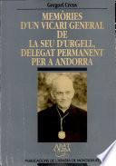 Memòries d'un vicari general de la Seu d'Urgell, delegat permanent per a Andorra