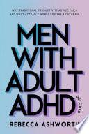 Men With Adult ADHD Decoded: Why Traditional Productivity Advice Fails and What Actually Works for the ADHD Brain