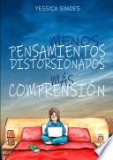 MENOS PENSAMIENTOS DISTORSIONADOS, MÁS COMPRENSIÓN.