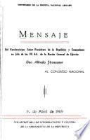 Mensaje del excelentísimo señor Presidente de la República y Comandante en Jefe de las FF. AA. de la Nación General de Ejército ... a la honorable Cámara de Representantes leído el ...