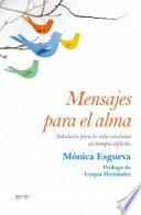 Mensajes para el alma : sabiduría para la vida cotidiana en tiempos difíciles
