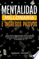 Mentalidad millonaria e ingresos pasivos: Genera riqueza, atrae prosperidad y alcanza la libertad financiera con los negocios en línea, el emprendedurismo, la inversión en bienes raíces, el mercado de valores, los dividendos