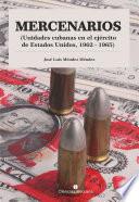 Mercenarios. Unidades Cubanas en el Ejército de Estados Unidos. 1962-1965