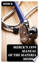 Merck's 1899 Manual of the Materia Medica