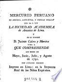Mercurio Peruano de Historia Literaturaynoticias queda a luz la Sociedad Academica de Amantis de Lima, y en su nombre Jacinto Calero y Moreira. (hisp.)