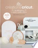 Mes créations cricut : Mariages & autres jolies fêtes