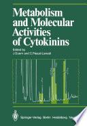 Metabolism and Molecular Activities of Cytokinins