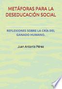 Metáforas Para La Deseducación Social.