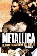 Metallica - The Early Years And The Rise Of Metal