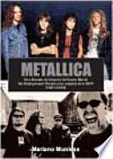 Metallica : tres décadas de historia del heavy metal : del underground thrash a los templos de la MTV