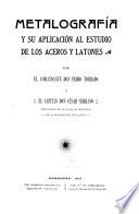 Metalografía y su aplicación al estudio de los aceros y latones