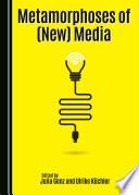 Metamorphoses of (New) Media