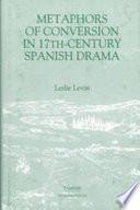 Metaphors of Conversion in Seventeenth-century Spanish Drama