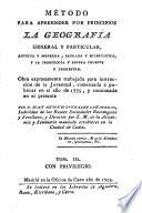 Método para apreender por principios la Geografía general y particular antigua y moderna, sagrada y eclesiástica, y la cronología y esfera celeste y terrestre ...