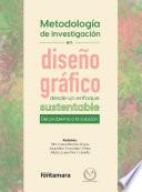 Metodología de investigación en diseño gráfico desde un enfoque sustentable. Del problema a la solución