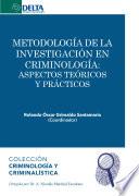 Metodología de la investigación en criminología: aspectos teóricos y prácticos