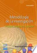 Metodología de la investigación. Propuesta, anteproyecto y proyecto - 4ta edición