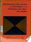Metodologia Para Definir La Estrategia Y La Programacion Anual del Incora
