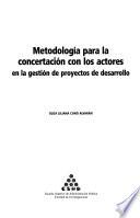 Metodología para la concertación con los actores en la gestión de proyectos de desarrollo