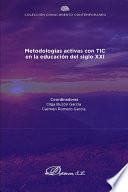 Metodologías activas con TIC en la educación del siglo XXI .
