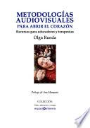 Metodologías audiovisuales para abrir el corazón