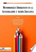 Metodologías emergentes en la investigación y acción educativa