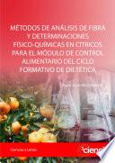 MÉTODOS DE ANÁLISIS DE FIBRA Y DETERMINACIONES FÍSICO-QUÍMICAS EN CÍTRICOS PARA EL MÓDULO DE CONTROL ALIMENTARIO DEL CICLO FORMATIVO DE DIETÉTICA