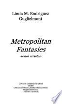 Metropolitan Fantasies