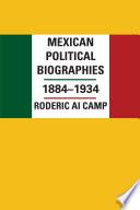 Mexican Political Biographies, 1884–1934