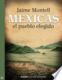 Mexicas, el pueblo elegido
