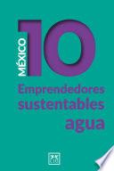 México 10 Emprendedores sustentables -agua